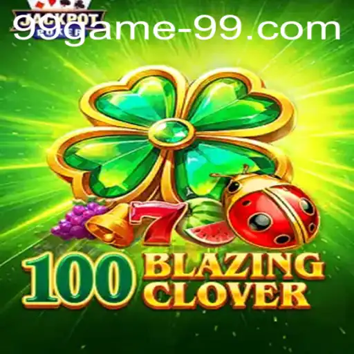 Unveiling the Adventure of 100BlazingClover: A Dive into the 99game Phenomenon